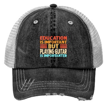 Discover Education is important but Playing Guitar is Trucker Hats