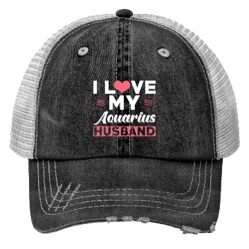 Discover I love my Aquarius Husband Trucker Hats