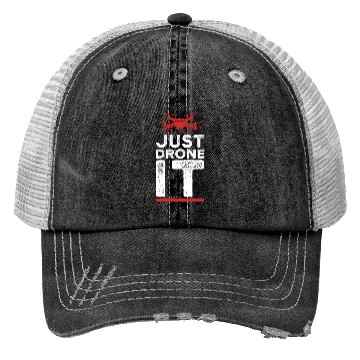 Discover Drone - just drone it Trucker Hats
