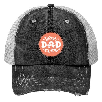 Discover Best Dad Ever Trucker Hats