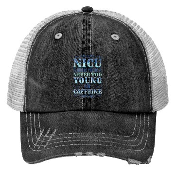 Discover u Where You'Re Never Too Young For Caffeine u Trucker Hats