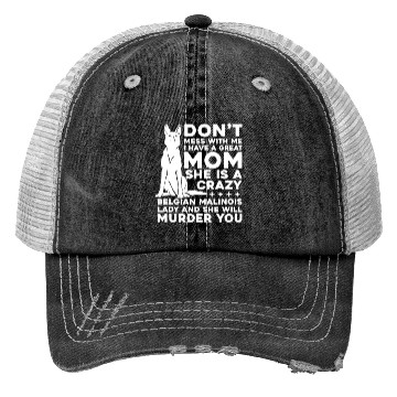 Discover Crazy Belgian Malinois Lady I Have A Great Mom Trucker Hats