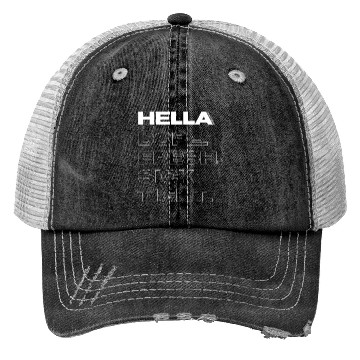 Discover Hella DOPE. FRESH. SICK. TIGHT. Trucker Hats