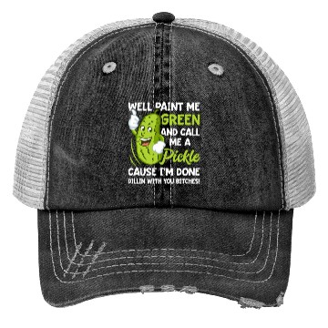 Discover Paint Me Green And Call Me A Pickle Bitches Trucker Hats