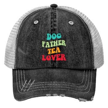 Discover Dog Father Tea Lover Iii Trucker Hats