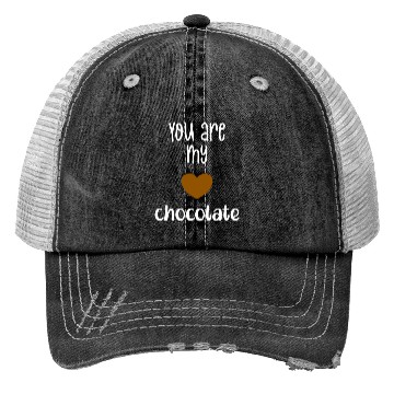 Discover You Are My Chocolate Valentine Trucker Hats