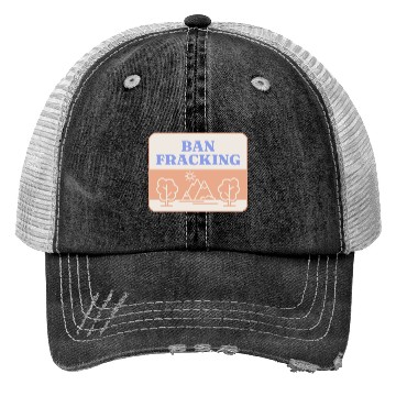 Discover Ban Fracking Save Our Environment cool Trucker Hats