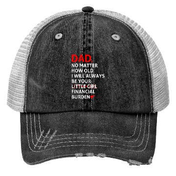 Discover Dad I Will Always Be Your Financial Burden Trucker Hats