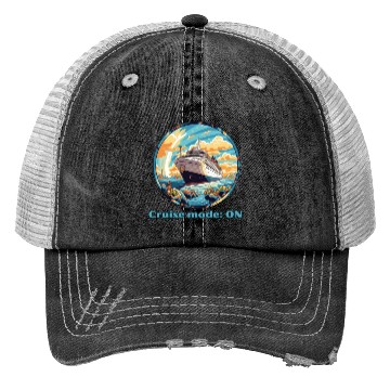 Discover Cruise Mode: On Ship Vacation Trucker Hats