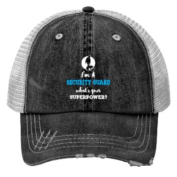 Discover Im A Security Guard Whats your Superpower Trucker Hats
