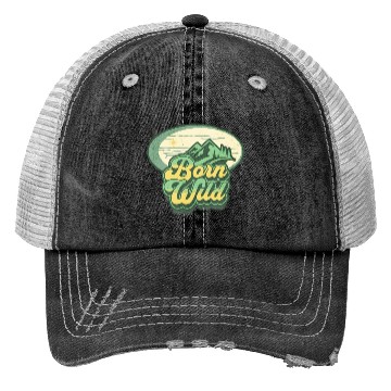 Discover born wild; nature; wilderness; Trucker Hats