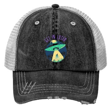 Discover Go In Loser - Funny Alien Abduction Trucker Hats