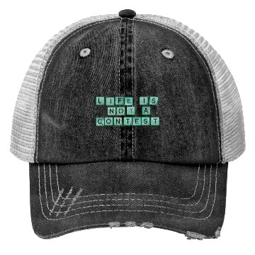 Discover Life Is Not A Contest nature Trucker Hats