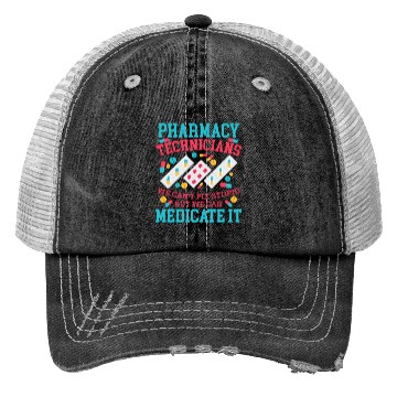 Discover We Can'T Fix Stupid But We Can Medicate Pharmacy Trucker Hats