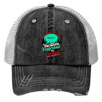 Discover If Anyone Needs Vacation Boyfriend This Christmas Trucker Hats