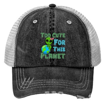 Discover Too Cute For This Planet Ufo Alien Trucker Hats