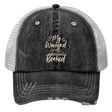 Discover My Weekend Is All Booked Book Reader Trucker Hats