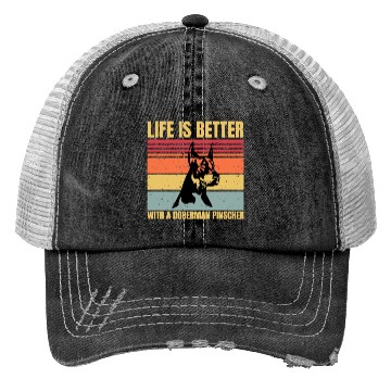 Discover life is better with a doberman pinscher Trucker Hats