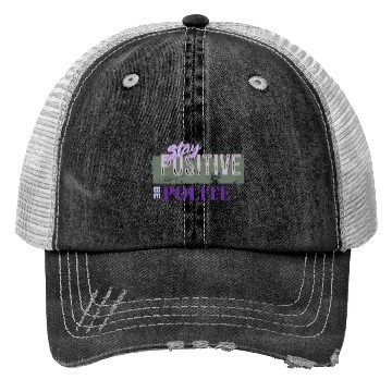 Discover Stay Positive Be Polite Trucker Hats