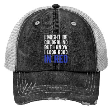 Discover Funny Sayings Cool I Might Be Colorblind But I Trucker Hats