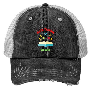 Discover Math Teacher on Duty Trucker Hats