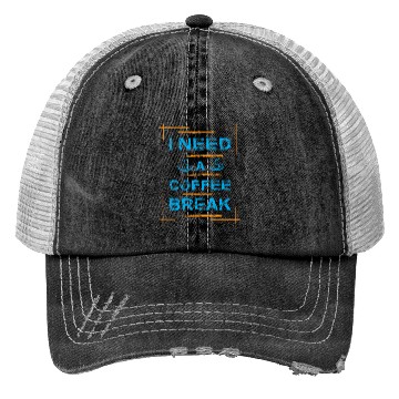 Discover I Need A Coffee Break Typography Trucker Hats Design