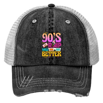 Discover 90's Rap Was Better Trucker Hats