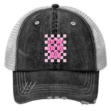 Discover Let Me Ask My Wife Trucker Hats