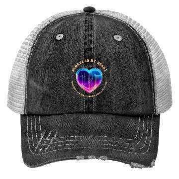 Discover You are always in my heart! Trucker Hats