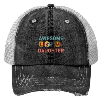 Discover Awesome like my daughter Trucker Hats