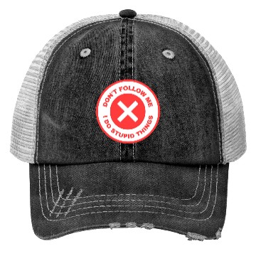 Discover Don’t Follow Me I Do Stupid Things Trucker Hats