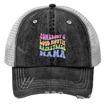Discover Somebody s Loud Mouth Basketball Mama Trucker Hats