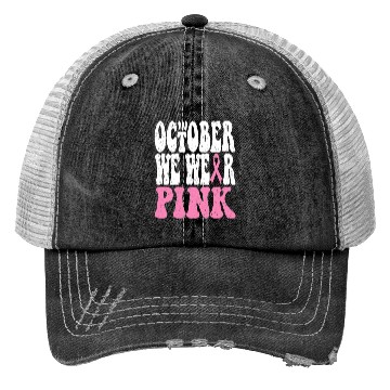Discover In October We Wear Pink Trucker Hats