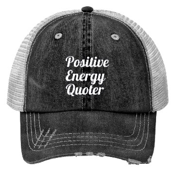 Discover Positive Energy Quoter Trucker Hats