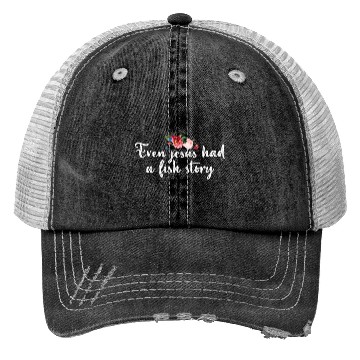 Discover Even Jesus Had a Fish Story Trucker Hats - Flowers