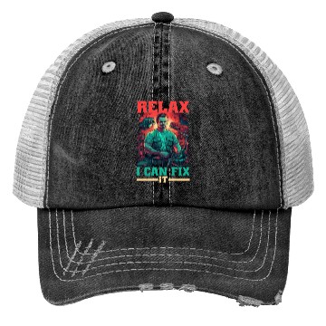 Discover Relax I Can Fix It 17 Trucker Hats