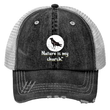 Discover Nature is my church Trucker Hats