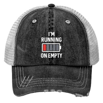 Discover I m Running On Empty Trucker Hats