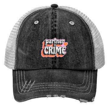 Discover Partner in Crime Trucker Hats