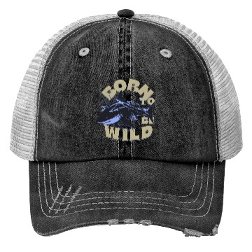 Discover BORN TO BE WILD Trucker Hats