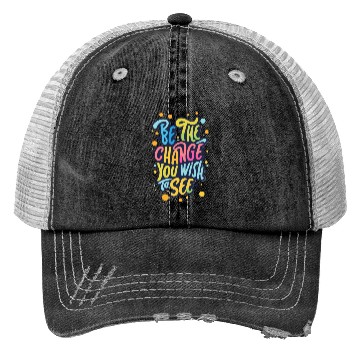 Discover Be the Change You Wish to See Trucker Hats