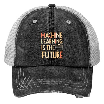 Discover Machine Learning is The Future Trucker Hats
