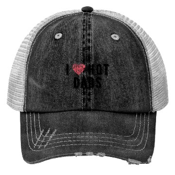 Discover I Love Hot Dads Funny Dad Gifts For Fathers Day Trucker Hats