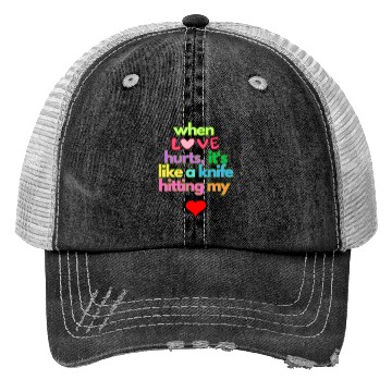 Discover when love hurts Trucker Hats
