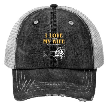 Discover I Love It When My Wife Lets Me Go Fishing Funny Trucker Hats