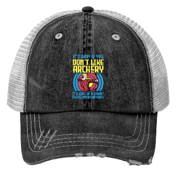 Discover It's Okay If You Don't Like Archery Smart People Trucker Hats