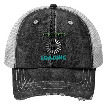 Discover Dad joke loading Trucker Hats