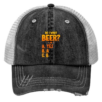 Discover Do I Want Beer, A Yes 2 Trucker Hats