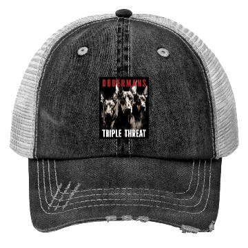 Discover Dobermans Triple Threat - Doberman Lover Trucker Hats