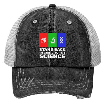 Discover Stand Back Im Going To Try Science Trucker Hats